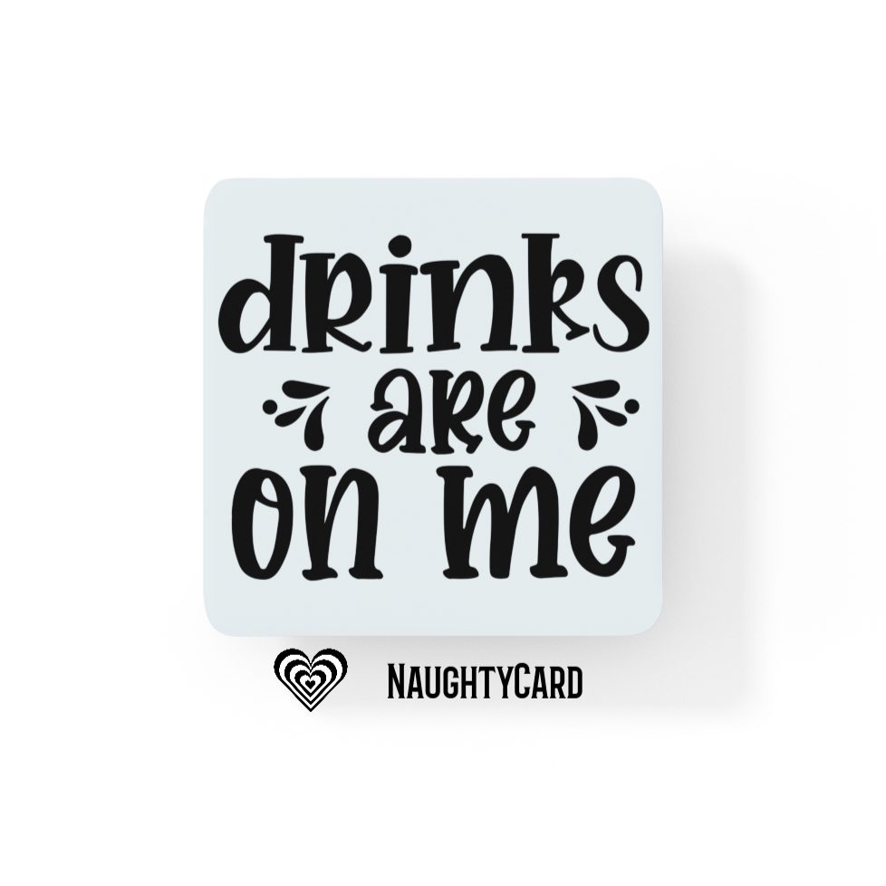 Drinks are on me - Glass Coaster - Funny Saying