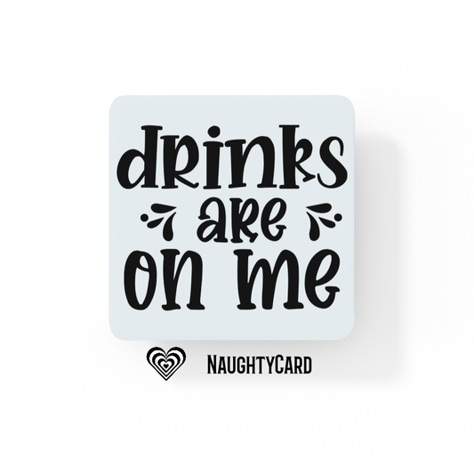 Drinks are on me - Glass Coaster - Funny Saying