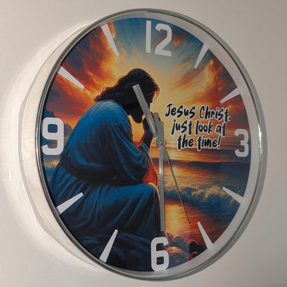 Jesus Would You Look At The Time